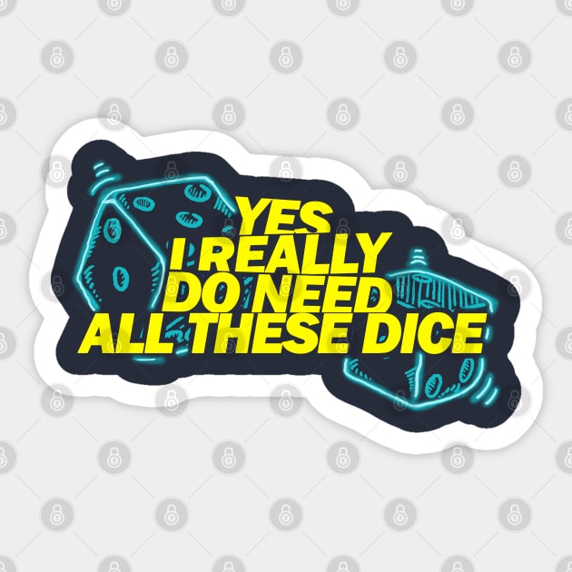 Yes I Really Do Need All These Dice Sticker by Youth Power